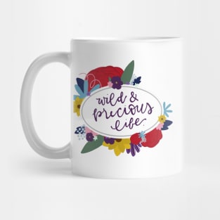 Wild and Precious Life Mug